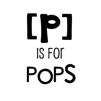 p is for pops