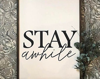 Stay While Farmhouse Sign